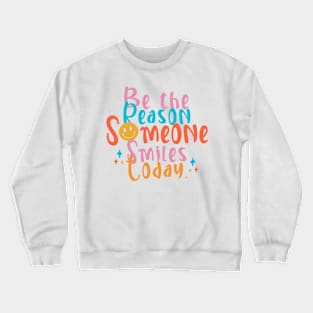 Be the Reason Crewneck Sweatshirt